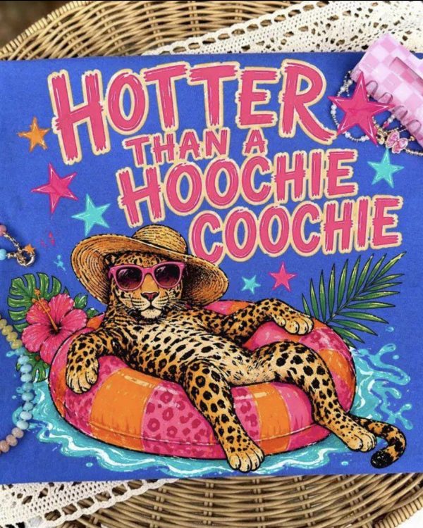 Hotter than a Hoochie coochie